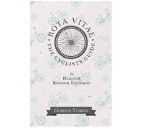 Rota Vitae - The Cyclists Guide To Health & Rational Enjoyment