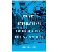 Rotary International And The Selling Of American Capitalism