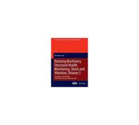 Rotating Machinery, Structural Health Monitoring, Shock And Vibration, Volume 5