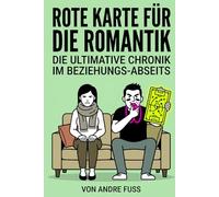 Rote Karte für die Romantik: Ein Vier-Jahres-Plan im Beziehungs-Abseits