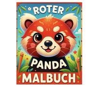 Roter Panda Malbuch: 50 bezaubernde Illustrationen der kuscheligen Waldbewohner: Für Kinder und Erwachsene zum Ausmalen und Entspannen