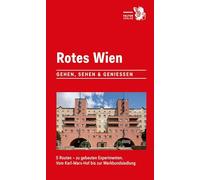 Rotes Wien: Fünf Routen zu gebauten Visionen, von Karl-Marx-Hof bis Werkbundsiedlung