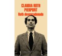 Roth Desencadenado - Roth Pierpont, Claudia Roth Pierpont, Claudia (Auteur)
