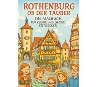 Rothenburg ob der Tauber. Ein Malbuch für große und kleine Entdecker