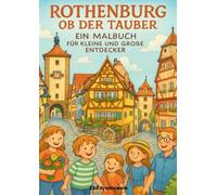 Rothenburg ob der Tauber: Ein Malbuch für kleine und große Entdecker