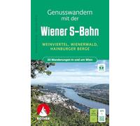 ROTHER Wanderbuch Genusswandern mit der Wiener S-Bahn. 30 Wanderungen in und um Wien: Weinviertel, Wienerwald, Hainburger Berge. Inkl. GPS-Tracks zum Download