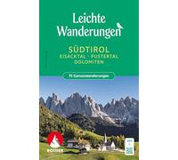 ROTHER Wanderbuch Leichte Wanderungen Südtirol: Eisacktal, Pustertal, Dolomiten: 75 Genusswanderungen. Inkl. GPS-Tracks zum Download