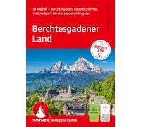 ROTHER Wanderführer Berchtesgadener Land. 51 Touren - Berchtesgaden, Bad Reichenhall, Nationalpark Berchtesgaden, Königssee: Mit ROTHER APP und GPS-Tracks