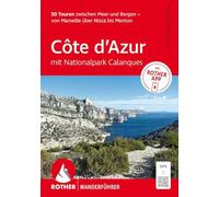 ROTHER Wanderführer Côte d'Azur - mit Nationalpark Calanques: 50 Touren zwischen Meer und Bergen - von Marseille über Nizza bis Menton.: Inkl. Rother App und GPS-Tracks zum Download