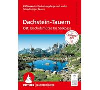 ROTHER Wanderführer Dachstein-Tauern Ost: Bischofsmütze bis Sölkpass. 63 Touren im Dachsteingebirge und in den Schladminger Tauern: Inkl. ROTHER App und GPS-Tracks zum Download
