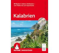 ROTHER Wanderführer Kalabrien: 59 Touren in Italiens Stiefelspitze - vom Pollino bis zum Aspromonte. Mit GPS-Tracks