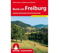 ROTHER Wanderführer Rund um Freiburg: Zwischen Kaiserstuhl und Hochschwarzwald. 65 Touren mit GPS-Tracks
