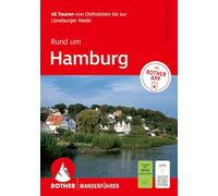 ROTHER Wanderführer Rund um Hamburg. 46 Touren von Ostholstein bis zur Lüneburger Heide: Mit ROTHER APP und GPS-Tracks zum Download