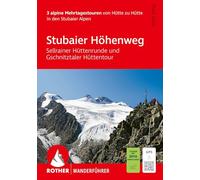 ROTHER Wanderführer Stubaier Höhenweg, Sellrainer Hüttenrunde, Gschnitztaler Hüttentour. 3 alpine Mehrtagestouren: von Hütte zu Hütte in den Stubaier Alpen. Inkl. GPS-Tracks zum Download