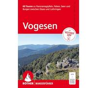 ROTHER Wanderführer Vogesen. 60 Touren zu Panoramagipfeln, Felsen, Seen und Burgen zwischen Elsass und Lothringen: Inkl. Rother App und GPS-Tracks zum Download