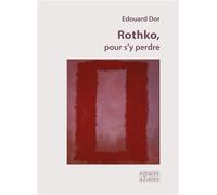 Rothko, pour s'y perdre Pour s'y perdre - Edouard Dor - Espaces & Signes - broché - Essai