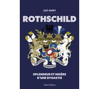 Rothschild : Splendeur et misère d'une dynastie L'histoire fabuleuse d'une dynastie financière unique - Luc Mary - Talent Sport - broché - Essai