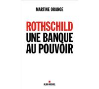 Martine Orange – Rothschild, une banque au pouvoir – Étude – Broché