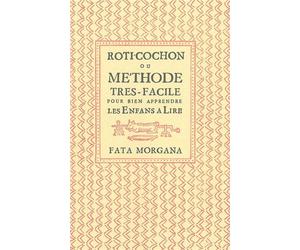 Rôti-cochon Méthode très facile pour bien apprendre les enfans à lire - Anonyme - Fata Morgana - broché - Essai