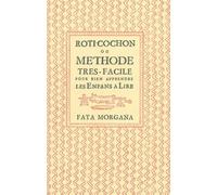 Rôti-cochon Méthode très facile pour bien apprendre les enfans à lire - Anonyme - Fata Morgana - broché - Essai
