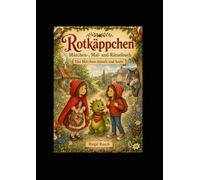 Rotkäppchen - damals und heute: Das Märchen-, Mal- und Rätselbuch über Mut, Vertrauen und Sicherheit für Kinder von 6 bis 10 Jahren - mit dem kleinen Drachen Steini