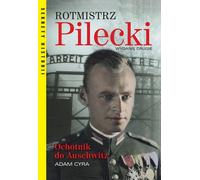 Rotmistrz Pilecki Ochotnik do Auschwitz - Adam Cyra (littérature, histoire en polonais)