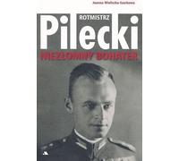 Rotmistrz Witold Pilecki. Héros inébranlable