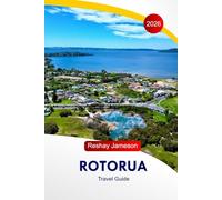 Rotorua Travel Guide 2026: Explore New Zealand’s wonderland, Hidden Gems, Attraction, Hot Springs, Maori Culture and Adventure in North Island