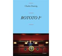 ROTOTO Ier Théâtre - Charles Dantzig - Grasset - broché - Théâtre