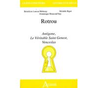 Rotrou : Antigone, le véritable Saint-Genest, Venceslas