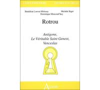 Rotrou : Antigone, le véritable Saint-Genest, Venceslas Antigone, Le Véritable Saint Genest, Venceslas - BIGOT/LOUVAT-MOLOZAY/ - Atlande Eds - broché - Essai