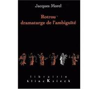 Rotrou, dramaturge de l'ambiguïté Tome 2 - Jacques Morel - Klincksieck - broché - Etude