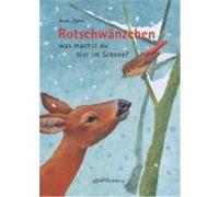 Rotschwänzchen - was machst du hier im Schnee? Möller, Anne (Auteur)