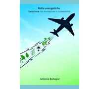 Rotte energetiche: l’aviazione tra innovazione e sostenibilità