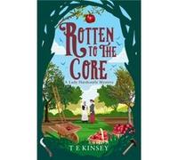 Rotten to the Core by T E Kinsey T E Kinsey (Auteur)