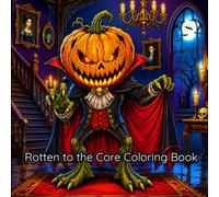 Rotten to the Core Coloring Book: Something rotten is lurking in the pumpkin patch
