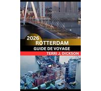 ROTTERDAM GUIDE DE VOYAGE 2026: Rotterdam dévoilée : où le design moderne rencontre l'âme maritime
