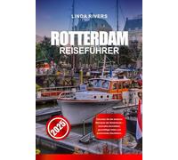 ROTTERDAM REISEFÜHRER 2025: Erkunden Sie die moderne Metropole der Niederlande - innovative Architektur, geschäftiger Hafen und pulsierendes Nachtleben.