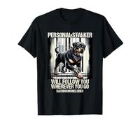 Rottweiler Un harceleur Personnel Vous suivra Rottweiler T-Shirt