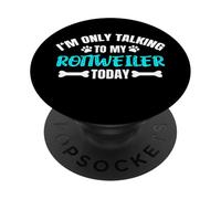 Rottweilers I'm Only Talking to My Rottweiler Today PopSockets PopGrip Adhésif