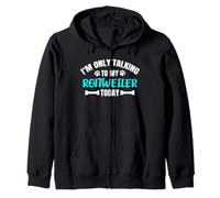 Rottweilers I'm Only Talking to My Rottweiler Today Sweat à Capuche