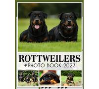 Rottweilers Photo Book: Gorgeous Images For Relax And Unwind With Impressive Pictures For All Ages To Relieve Stress And Get Creative Photobook To Relieve Stress And Get Creative