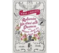 Rotwein für drei alte Damen oder Warum starb der junge Koch? | Minna Lindgren Minna LindgrenMinna Lindgren (Auteur)