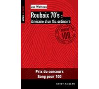 Roubaix 70's : itinéraire d'un flic ordinaire