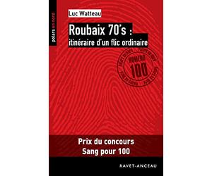 Roubaix 70's : itinéraire d'un flic ordinaire