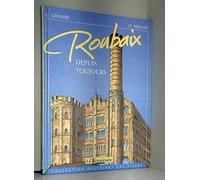 Roubaix depuis toujours - collection histoires de villes