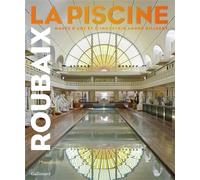 Roubaix. La Piscine Musée d'Art et d'Industrie André Diligent - Collectif - Gallimard - broché - Catalogue d'exposition