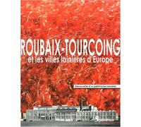 Roubaix-Tourcoing et les villes lainières d'Europe découverte d'un patrimoine industriel [exposition, Roubaix, Centre des archives du monde du travail à Roubaix, 3 mai-2 juillet 2005] - Inconnus - Pre