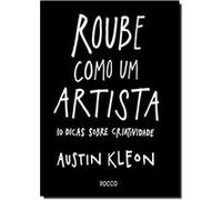 Roube Como Um Artista. 10 Dicas Sobre Criatividade Austin Kleon (Auteur)