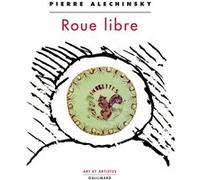Roue libre Pierre Alechinsky (Auteur)